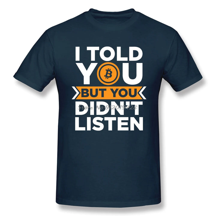 I Told You But You Didn't Listen Bitcoin Graphic T-Shirt