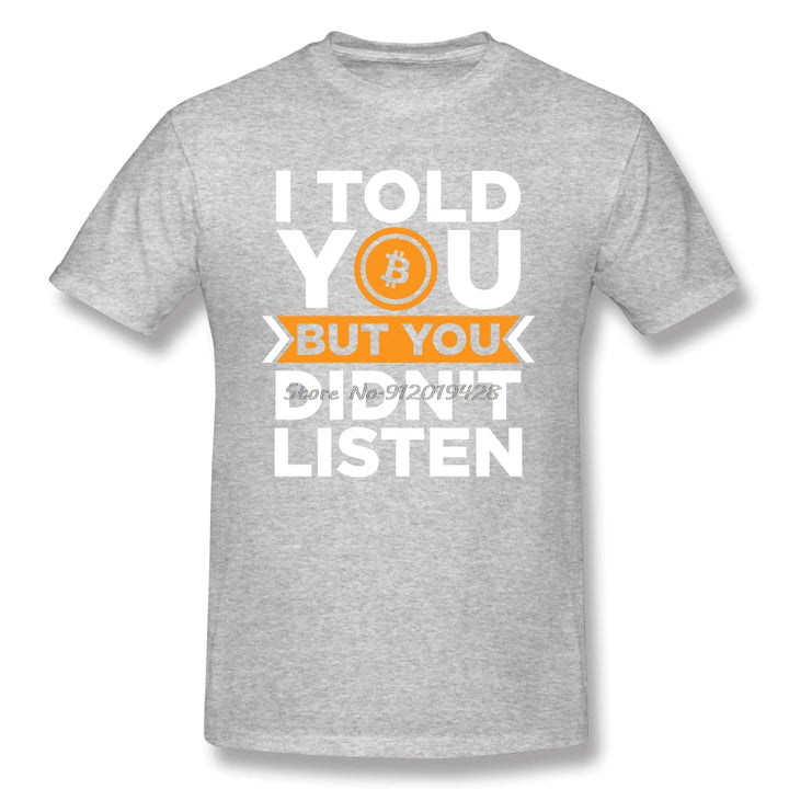 I Told You But You Didn't Listen Bitcoin Graphic T-Shirt