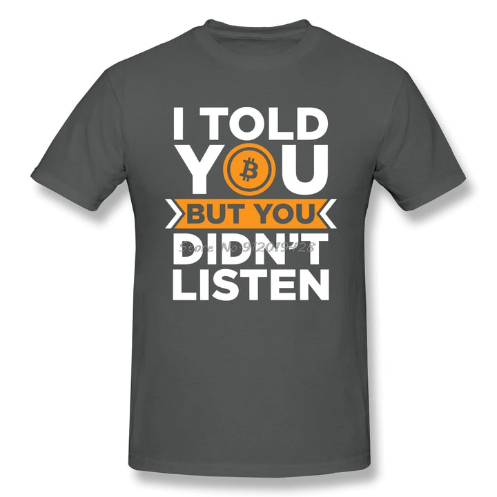 I Told You But You Didn't Listen Bitcoin Graphic T-Shirt