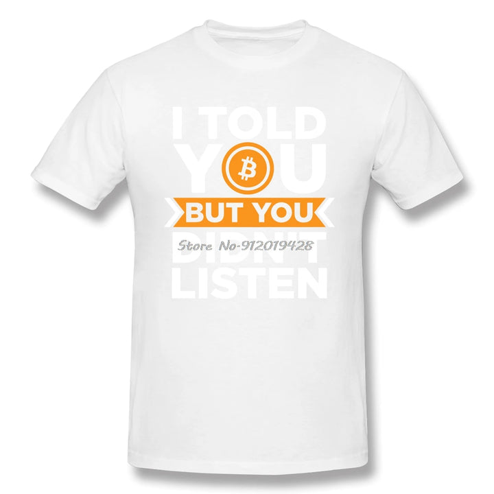 I Told You But You Didn't Listen Bitcoin Graphic T-Shirt