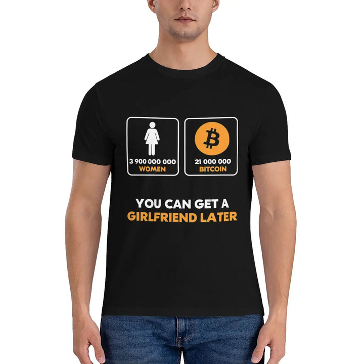 21 Million Bitcoin You Can Get A Girlfriend Later Btc T-shirt Tee Shirt Daily Best Quality